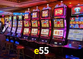 e55 cassino online